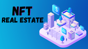 Explore The Lucrative World Of NFT Real Estate In The Metaverse