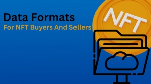 Standardized Data Formats And Metadata Simplifies The NFT Market For Buyers And Sellers